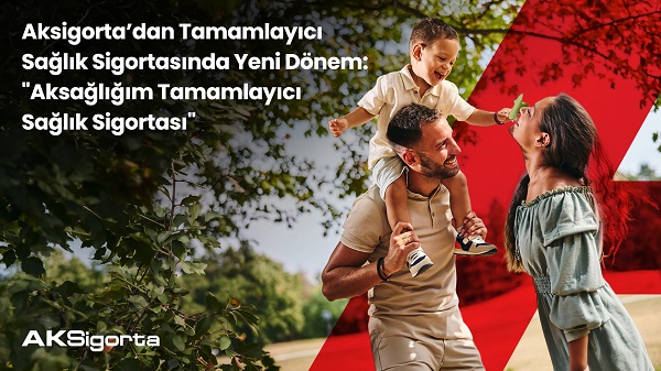 Aksigorta’dan ‘Aksağlığım Tamamlayıcı Sağlık Sigortası’